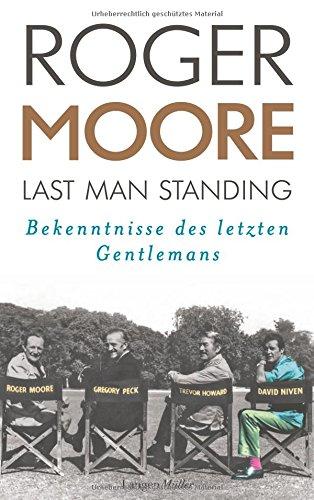 Last Man Standing: Bekenntnisse des letzten Gentlemans. Autobiografie