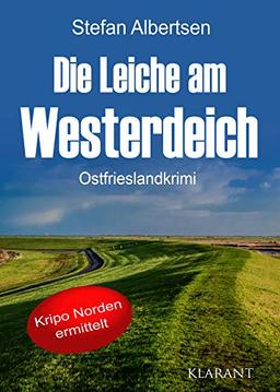 Die Leiche am Westerdeich. Ostfrieslandkrimi (Kripo Norden ermittelt)