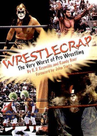 Wrestlecrap: The Very Worst of Pro Wrestling: The Very Worst of Professional Wrestling