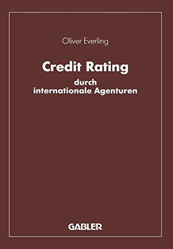 Credit Rating Durch Internationale Agenturen (German Edition): Eine Untersuchung zu den Komponenten und instrumentalen Funktionen des Rating