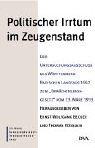 Politischer Irrtum im Zeugenstand. Die Protokolle des Untersuchungsausschusses des Württemberg-Badischen Landtags aus dem Jahre 1947 zur Zustimmung zum "Ermächtigungsgesetz" vom 23. März 1933.