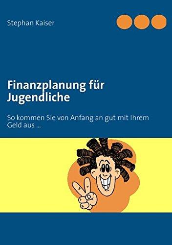 Finanzplanung für Jugendliche: So kommen Sie von Anfang an gut mit Ihrem Geld aus ...