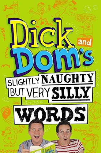 Dick and Dom's Slightly Naughty but Very Silly Words (Dick and Dom, 1)