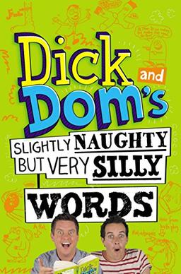 Dick and Dom's Slightly Naughty but Very Silly Words (Dick and Dom, 1)