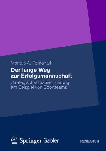 Der Lange Weg zur Erfolgsmannschaft: Strategisch-situative Führung am Beispiel von Sportteams