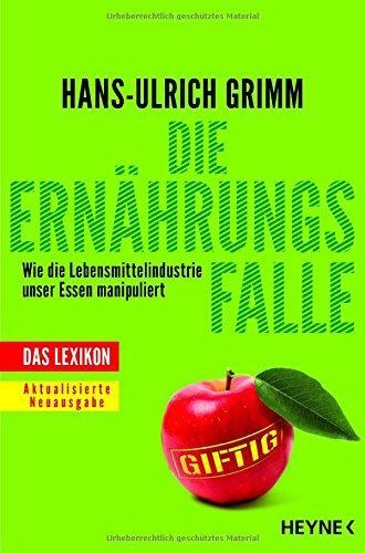 Die Ernährungsfalle: Wie die Lebensmittelindustrie unser Essen manipuliert - Das Lexikon