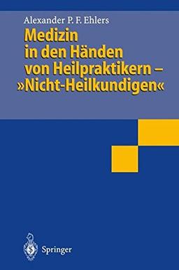 Medizin in den Händen von Heilpraktikern- "Nicht-Heilkundigen"