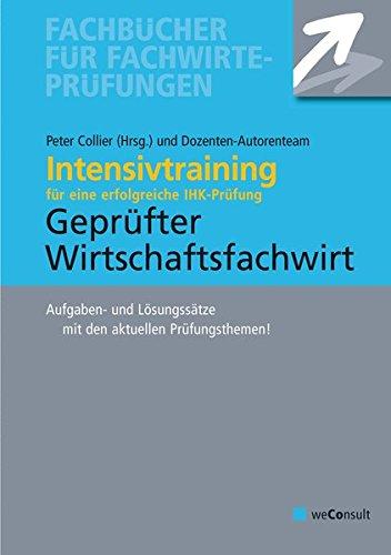 Intensivtraining Gerprüfter Wirtschaftsfachwirt: Aufgaben- und Lösungssätze mit den aktuellen Prüfungsthemen (Fachbücher für Fachwirte)