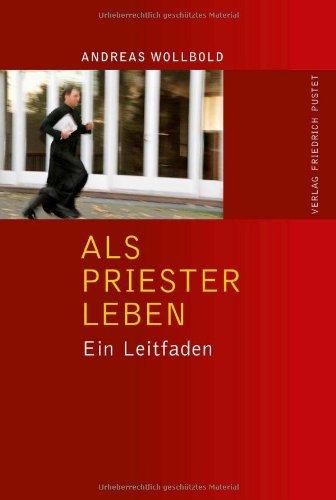 Als Priester leben: Ein Leitfaden