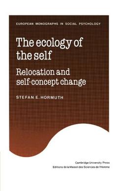 The Ecology of the Self: Relocation and Self-Concept Change (European Monographs in Social Psychology)