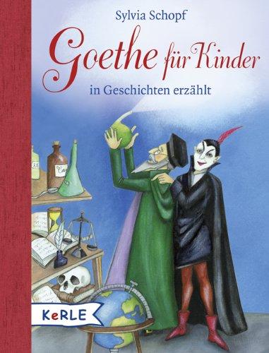 Goethe für Kinder: in Geschichten erzählt