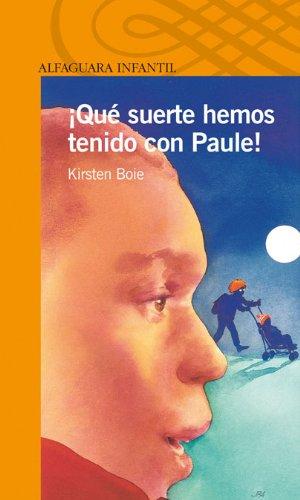 Qué suerte hemos tenido con Paule (Alfaguara 10 Años (zaharra)