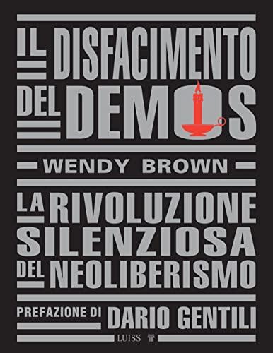 Il disfacimento del demos. La rivoluzione silenziosa del neoliberismo (Intempo)