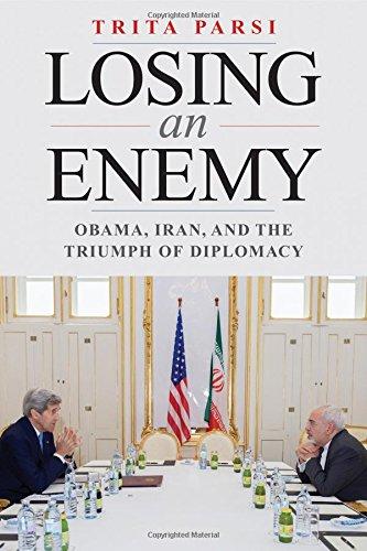 Losing an Enemy: Obama, Iran, and the Triumph of Diplomacy