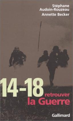 14-18, retrouver la guerre