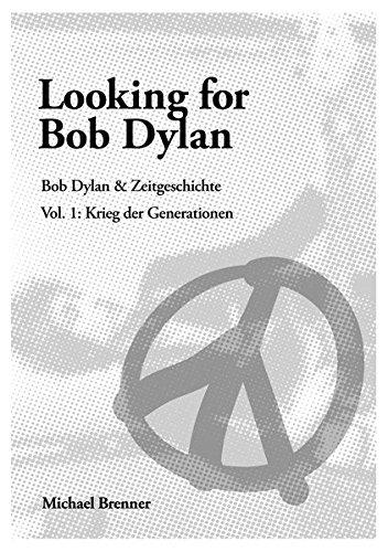 Looking for Bob Dylan: Bob Dylan & Zeitgeschichte Vol I Krieg der Generationen