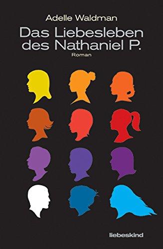 Das Liebesleben des Nathaniel P.: Roman