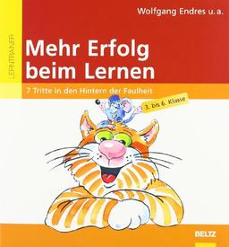 Mehr Erfolg beim Lernen: 7 Tritte in den Hintern der Faulheit. 3. - 6. Klasse: 7 Tritte in den Hintern der Faulheit. 9 - 13 Jahre (Beltz Lern-Trainer)