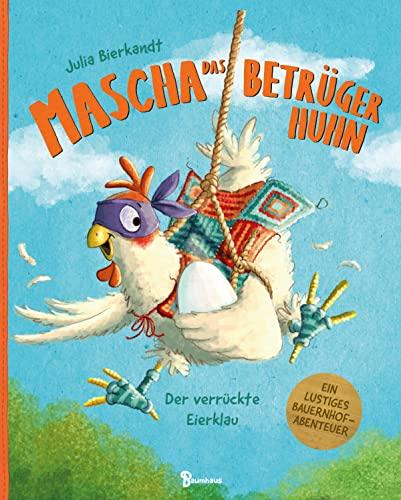 Mascha das Betrügerhuhn - Der verrückte Eierklau: Ein lustiges Bauernhofabenteuer