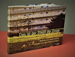 Das ist der Stand der Dinge: Gedichte von Jürgen Stelling, Fotografien von Hans Helmut Grotjahn