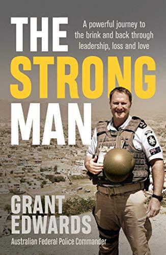 The Strong Man: A powerful story of life under fire and one man's journey back from the brink