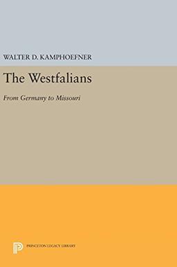 The Westfalians: From Germany to Missouri (Princeton Legacy Library)