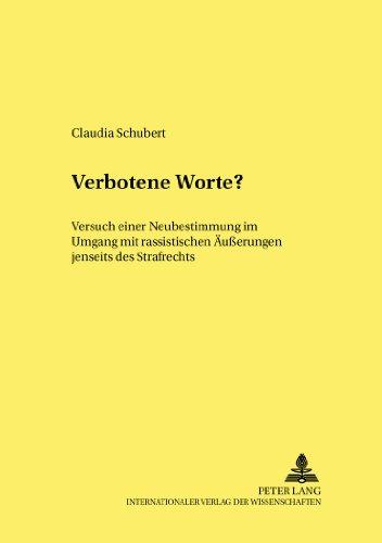 Verbotene Worte?: Versuch einer Neubestimmung im Umgang mit rassistischen Äußerungen jenseits des Strafrechts (Frankfurter kriminalwissenschaftliche Studien)