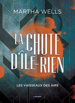 La chute d'Ile-Rien. Vol. 2. Les vaisseaux des airs