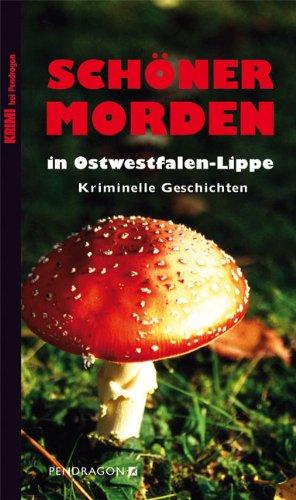 SCHÖNER MORDEN in Ostwestfalen-Lippe: Kriminelle Geschichten