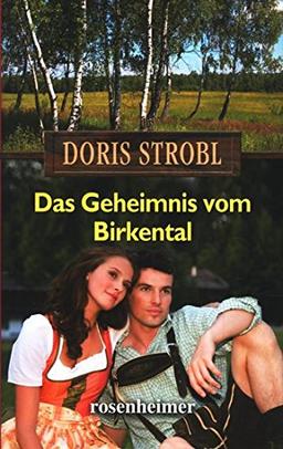 Das Geheimnis vom Birkental - ein moderner Heimatroman.