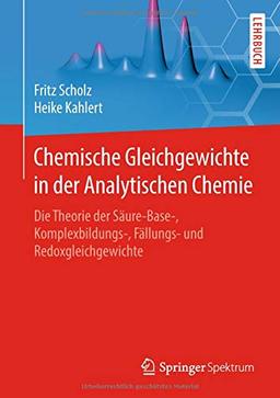 Chemische Gleichgewichte in der Analytischen Chemie: Die Theorie der Säure-Base-, Komplexbildungs-, Fällungs- und Redoxgleichgewichte