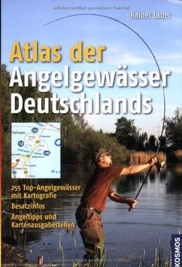 Atlas der Angelgewässer Deutschlands: 255 Top-Angelgewässer mit Kartografie