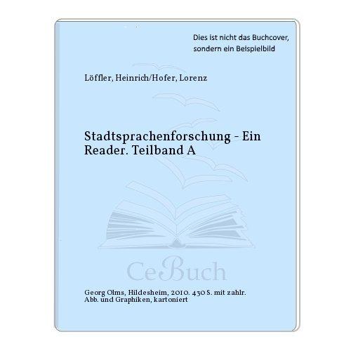 Stadtsprachenforschung Ein Reader Hrsg. Heinrich Löffler und Lorenz Hofer. Teilband A. 2010. 430 S. mit zahlreichen Abb. und Graphiken.