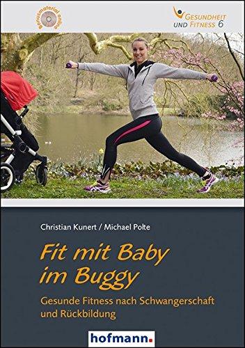 Fit mit Baby im Buggy: Gesunde Fitness nach Schwangerschaft und Rückbildung (Gesundheit und Fitness)