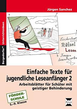 Einfache Texte für jugendliche Leseanfänger 2: Arbeitsblätter für Schüler mit geistiger Behinderung (5. bis 9. Klasse)