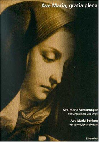 Ave Maria, gratia plena. Ave-Maria-Vertonungen des 19. und frühen 20. Jh. für Singstimme und Orgel