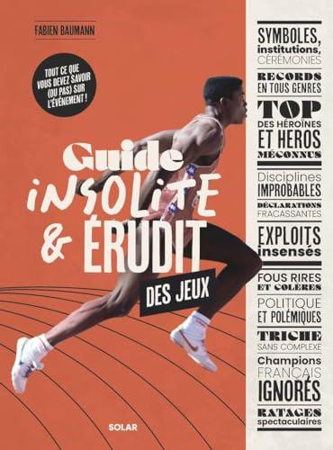 Guide insolite & érudit des jeux : tout ce que vous devez savoir (ou pas) sur l'événement !