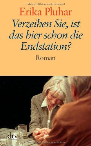 Verzeihen Sie, ist das hier schon die Endstation?: Roman