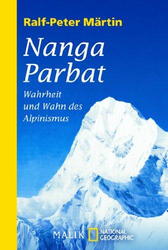 Nanga Parbat: Wahrheit und Wahn des Alpinismus