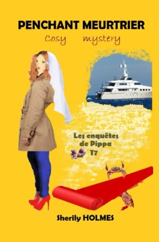 PENCHANT MEURTRIER: roman policier, cosy mystery, détente, suspense, humour (Les enquêtes de Pippa, Band 7)