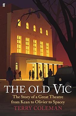 The Old Vic: The Story of a Great Theatre - From Kean to Olivier to Spacey