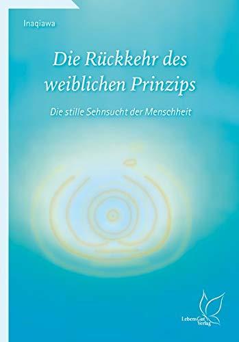 Die Rückkehr des weiblichen Prinzips: Die stille Sehnsucht der Menschheit