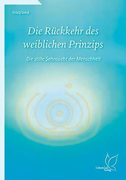 Die Rückkehr des weiblichen Prinzips: Die stille Sehnsucht der Menschheit