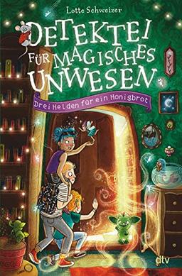 Detektei für magisches Unwesen – Drei Helden für ein Honigbrot: Magische Detektivgeschichte ab 8