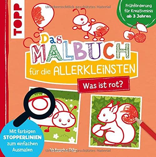 Das Malbuch für die Allerkleinsten - Was ist rot?: Frühförderung für Kreativminis ab 3 Jahren. Mit farbigen Stopperlinien zum einfachen Ausmalen