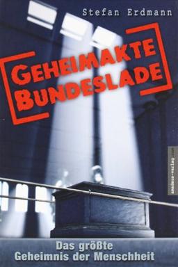 Geheimakte Bundeslade. Das größte Geheimnis der Menschheit