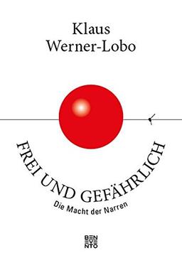 Frei und gefährlich: Die Macht der Narren