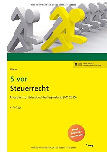 5 vor Steuerrecht: Endspurt zur Bilanzbuchhalterprüfung (VO 2015). (NWB Bilanzbuchhalter)