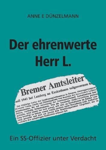 Der ehrenwerte Herr L.: Ein SS-Offizier unter Verdacht