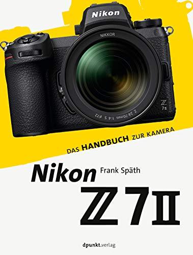 Nikon Z 7II: Das Handbuch zur Kamera (dpunkt.kamerabuch)